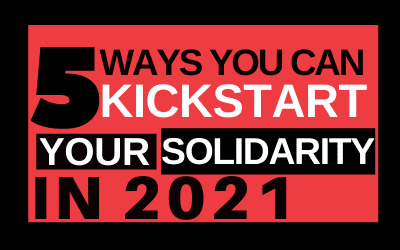 Five ways you can kick-start your solidarity in 2021. Start today!
