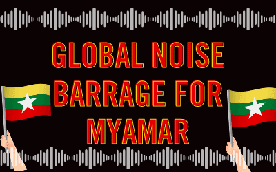 Global Noise Barrage for Myanmar – 11 February 2021